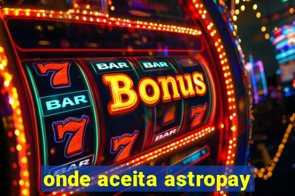 onde aceita astropay